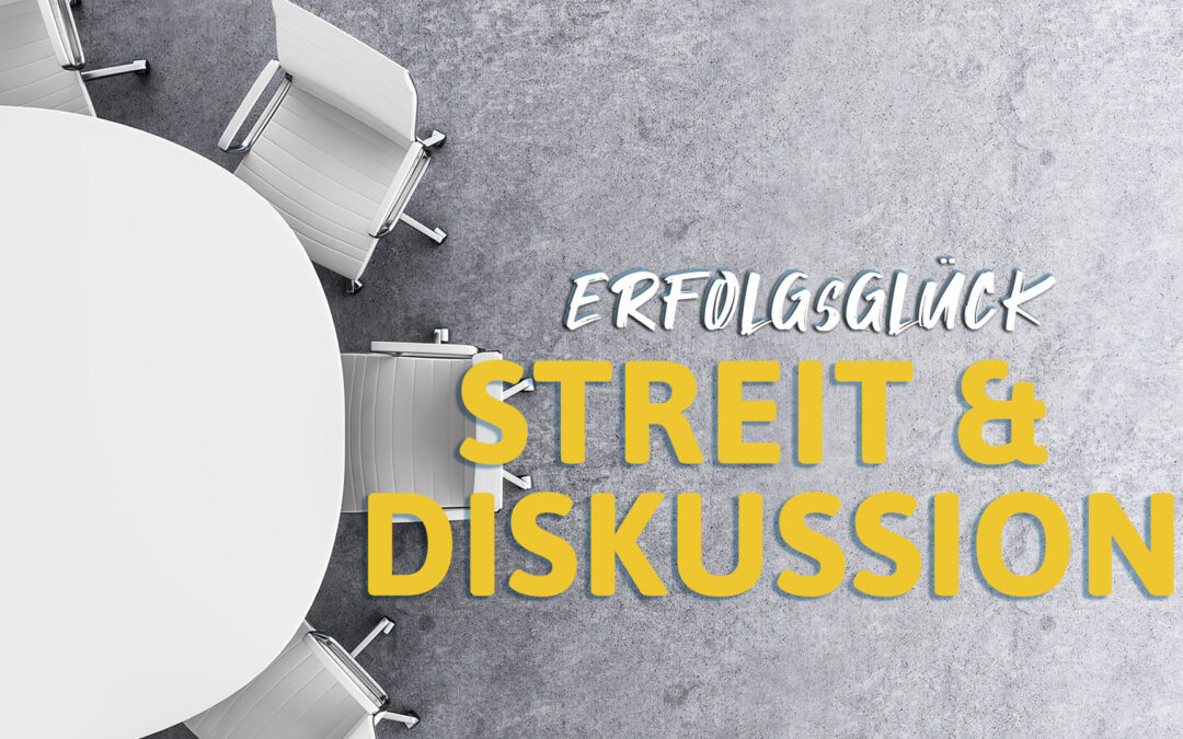 Erfolgsglück – Streit und Diskussion